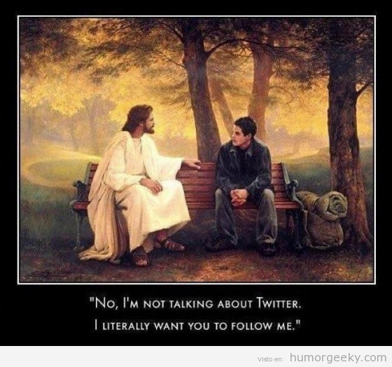 Jesucristo dice follow me y no habla de twitter