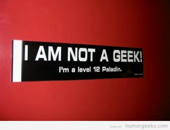 Cartel no soy un geek, soy un paladín de nivel 12