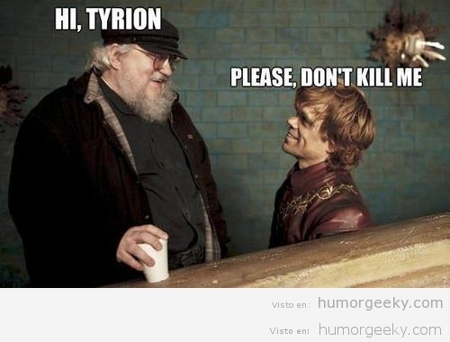 Qué le dice Tyrion Lannister a  George R. R. Martin?