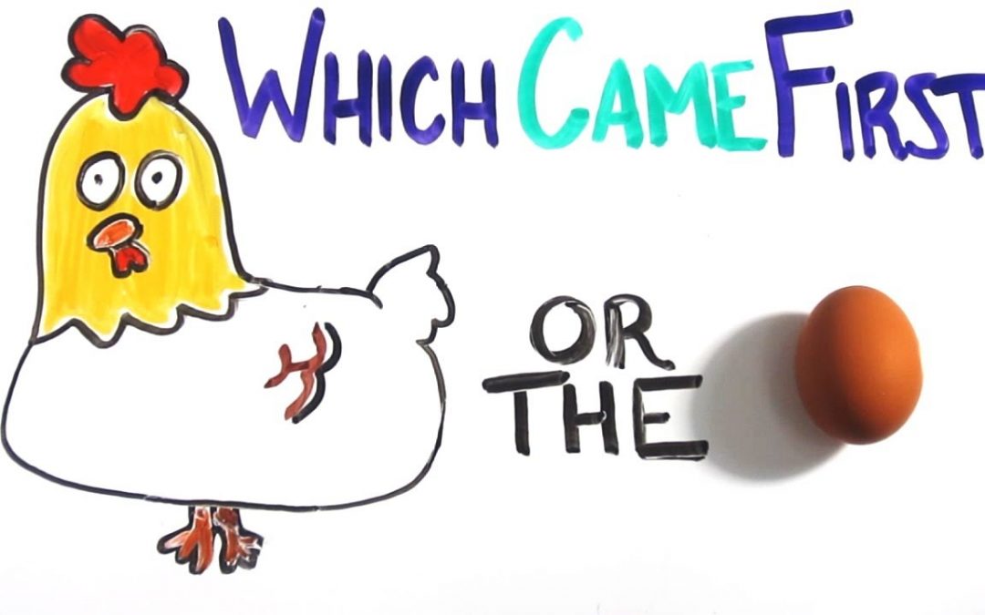 Qué fue primero, el huevo o la gallina?